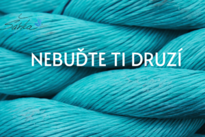 nebuďte ti druzí